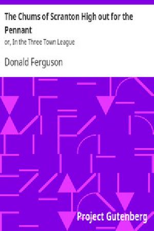 [Gutenberg 12940] • The Chums of Scranton High out for the Pennant / or, In the Three Town League